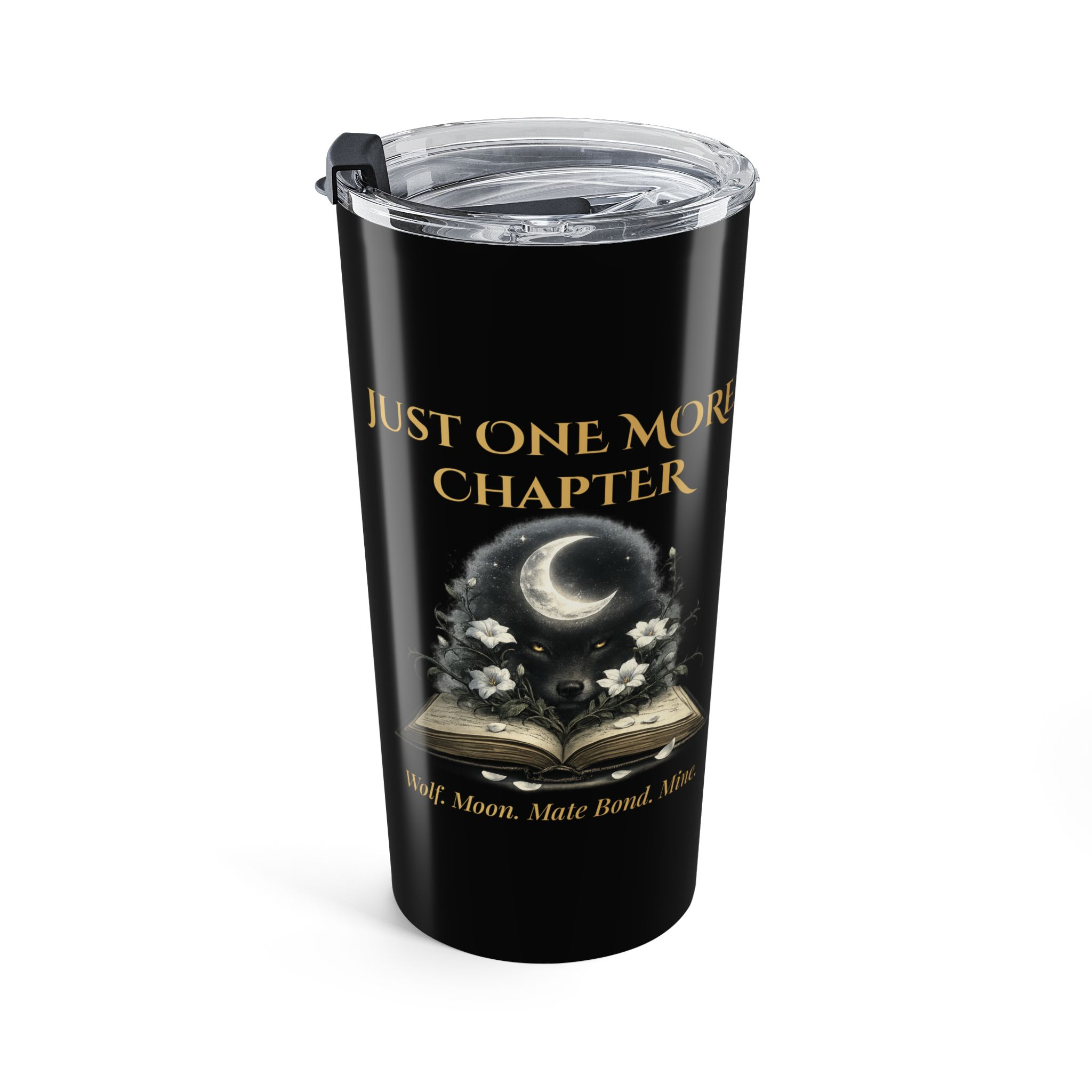 Just One More Chapter™ | Wolf. Moon. Mate Bond. Mine. Tumbler